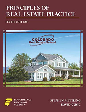 Principles of Real Estate Practice - Colorado Real Estate School Edition